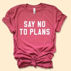 Say No to Plans Tee Raspberry Pink TShirt NEW NWT